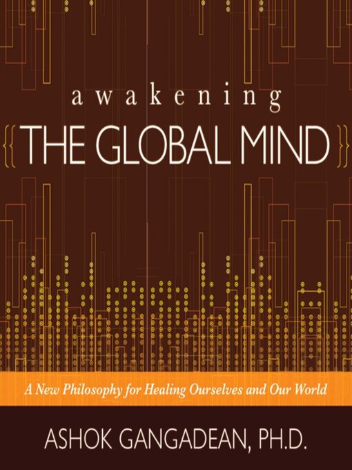 Title details for Awakening the Global Mind by Ashok Gangadean, PhD - Available